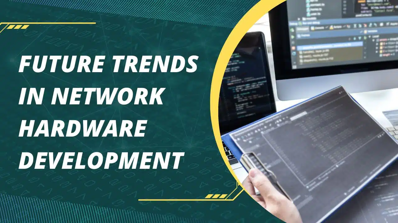 Key Trends Shaping the Future of Network Hardware