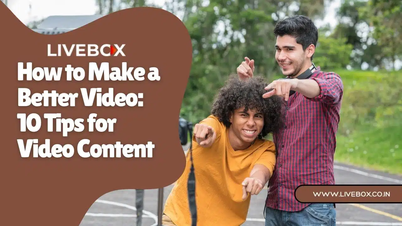 How to Make a Better Video 10 Tips for Video Content "How to Improve Your Video Production: 10 Proven Techniques"