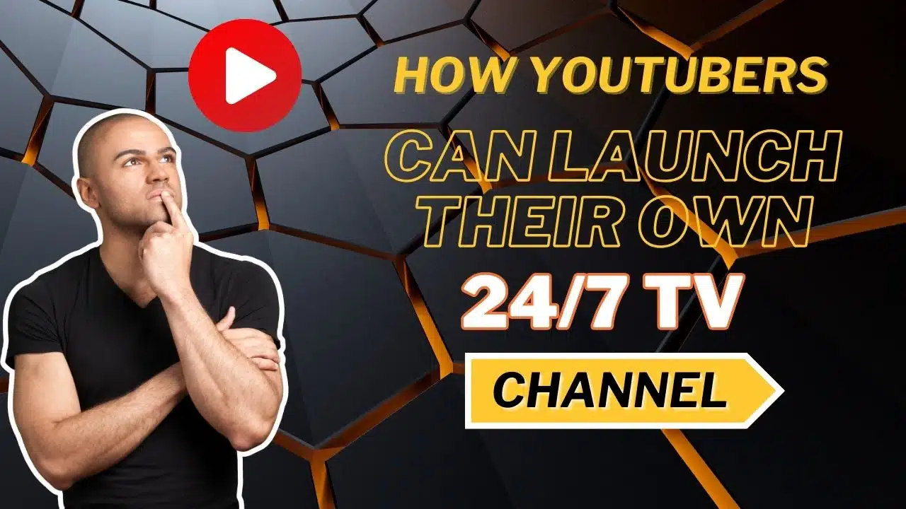 How YouTubers Can Launch Their Own 24/7 TV Channel: A Step-by-Step Guide