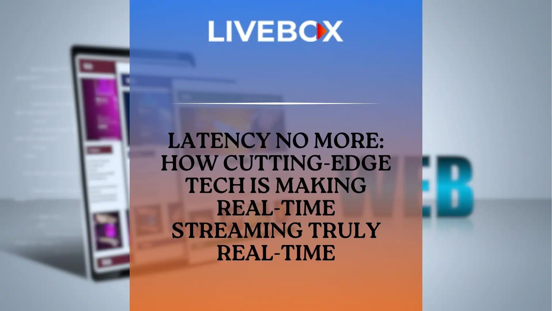 Latency No More: How Cutting-Edge Tech is Making Real-Time Streaming Truly Real-Time