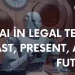 AI in Legal Tech: Past, Present, and Future